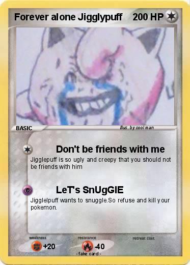 Pokemon Forever alone Jigglypuff