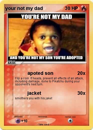 Pokemon your not my dad