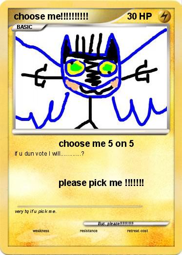 Pokemon choose me!!!!!!!!!!