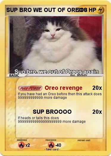 Pokémon Sup Bro We Out Of Oreos Oreo Revenge My Pokemon Card