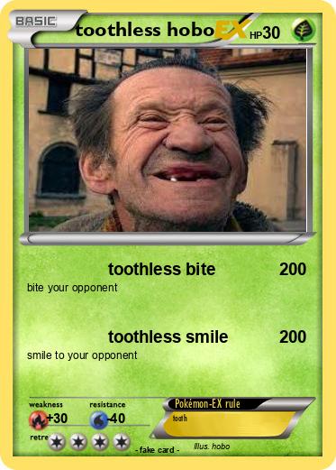 Pokemon toothless hobo