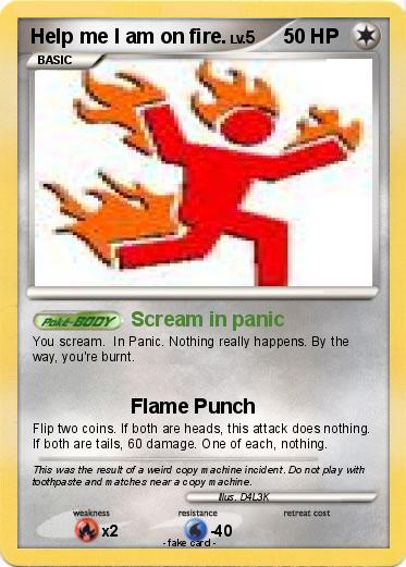 Pokemon Help me I am on fire.