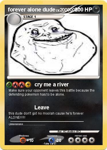 Pokemon forever alone dude