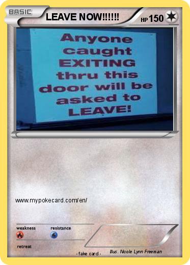 Pokemon LEAVE NOW!!!!!!