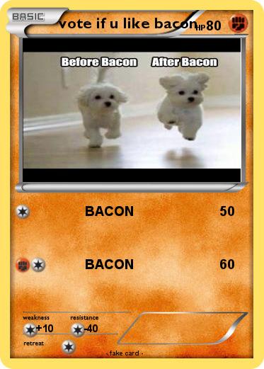 Pokemon vote if u like bacon