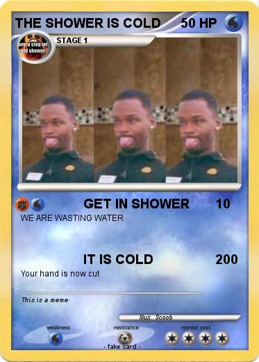Pokemon THE SHOWER IS COLD