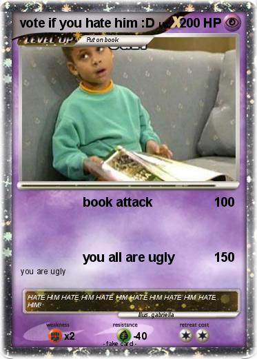 Pokemon vote if you hate him :D