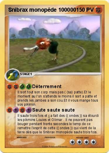 Pokemon Snibrax monopède 100000