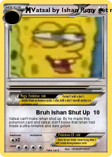 Pokemon Vatsal by Ishan Pony get rekt