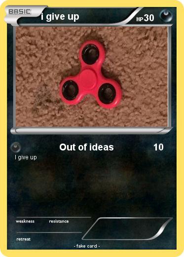 Pokemon i give up