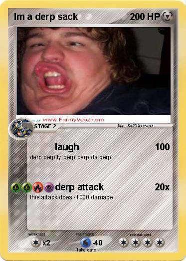 Pokemon Im a derp sack