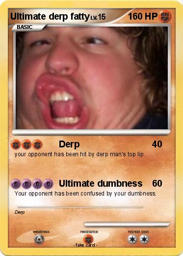 Pokemon Ultimate derp fatty