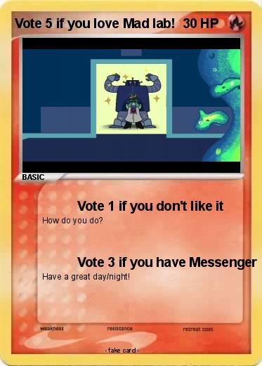 Pokemon Vote 5 if you love Mad lab!