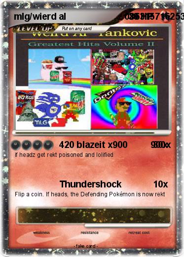 Pokemon mlg/wierd al                       08631571625382