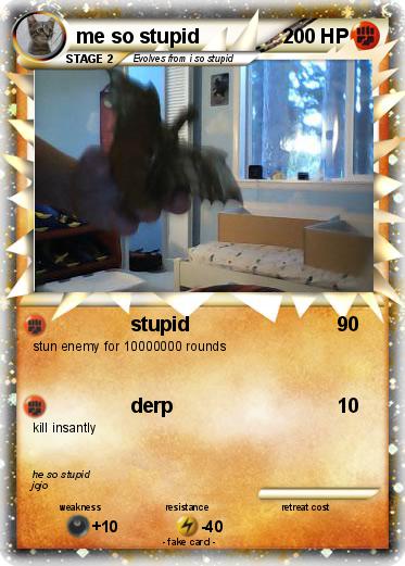 Pokemon me so stupid