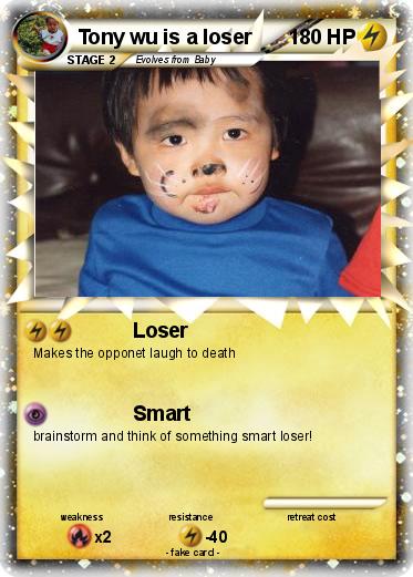 Pokemon Tony wu is a loser