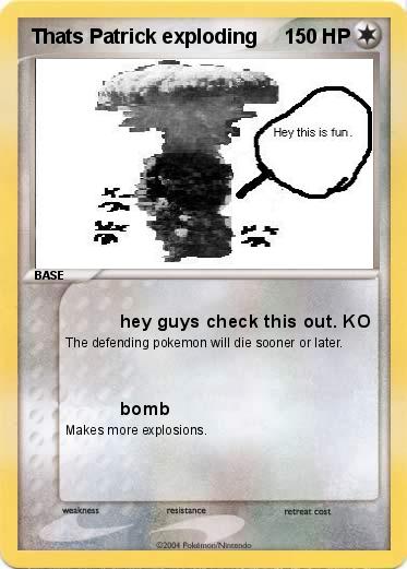 Pokemon Thats Patrick exploding