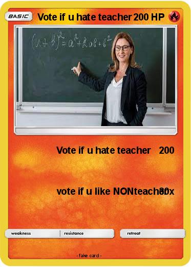 Pokemon Vote if u hate teacher