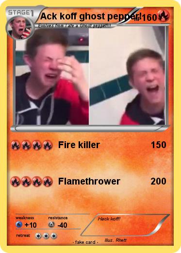 Pokemon Ack koff ghost pepper!