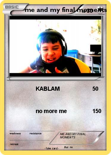 Pokemon me and my final moments