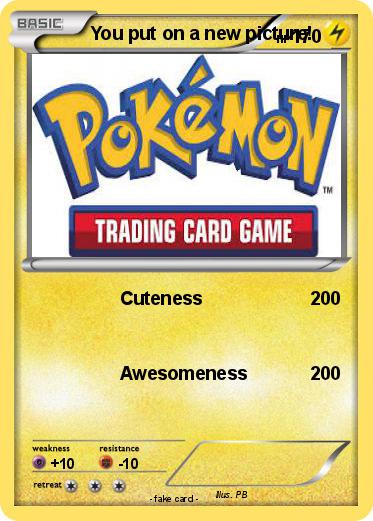 Pokemon You put on a new picture!