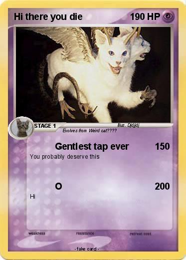 Pokemon Hi there you die