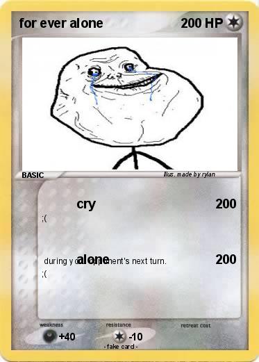 Pokemon for ever alone