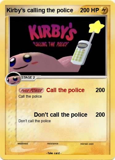 Pokemon Kirby’s calling the police