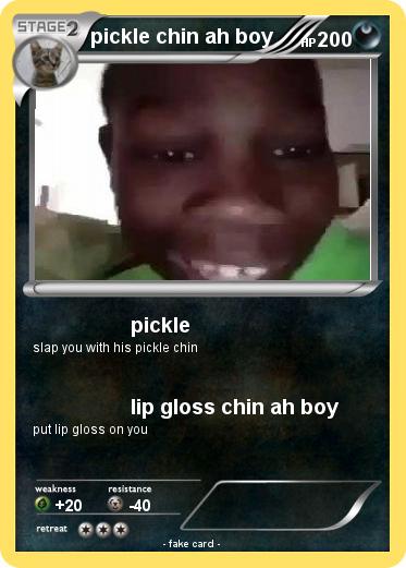 Pokemon pickle chin ah boy