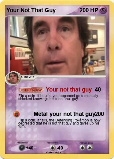Pokemon Your Not That Guy