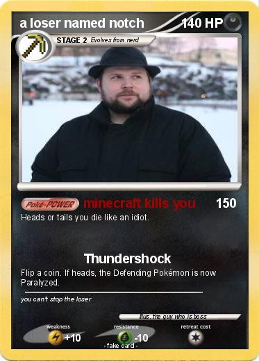 Pokemon a loser named notch