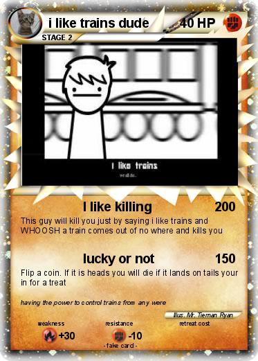 Pokemon i like trains dude