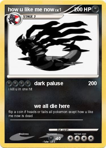 Pokemon how u like me now