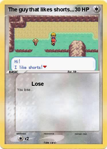 Pokemon The guy that likes shorts...