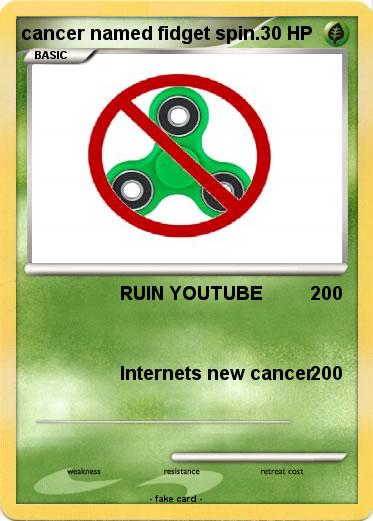 Pokemon cancer named fidget spin.