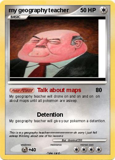 Pokemon my geography teacher