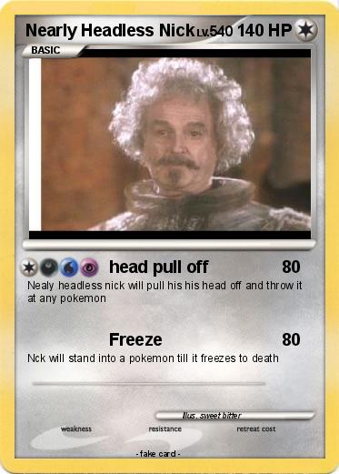 Pokemon Nearly Headless Nick