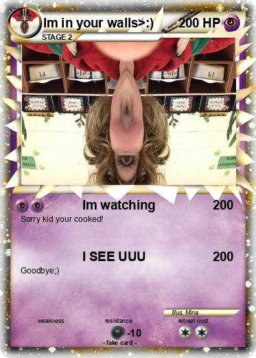 Pokemon Im in your walls>:)