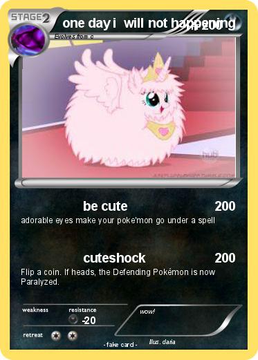 Pokemon one day i  will not happening