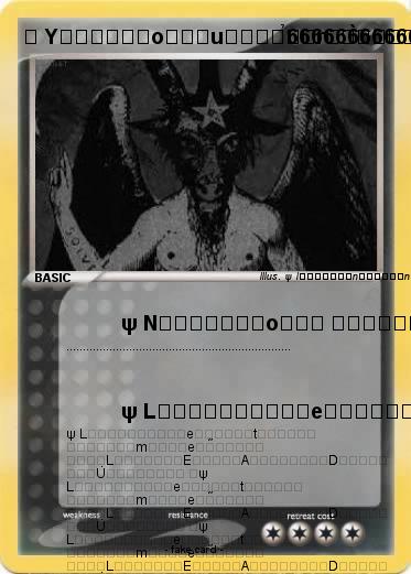 Pokemon ⛧ Y̸̰͕̪̥̅ö̵́͜ư̴͉̎̑̉͑ŗ̶̛̩̩͇̀̓͑̔ ̷̧̱̗̎̐̎T̶̙̳̪̈́ŕ̵̗̖̲̌̓͝u̷̪̲̔̾͠ ̶̹̜̦̘̏̅̓ͅG̷̭͙̘̤̓͋͆Ȍ̸̱̺̻̠̩̒͒D̵͉̝͋͑̄̄ ψ