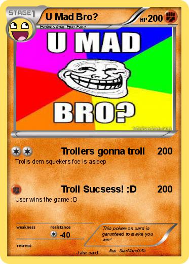 Pokemon U Mad Bro?