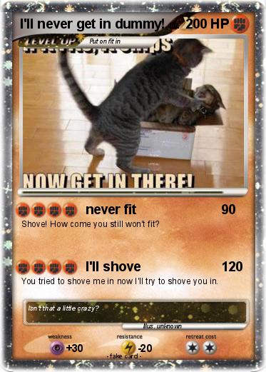 Pokemon I'll never get in dummy!