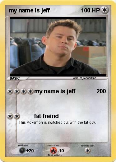 Pokemon my name is jeff
