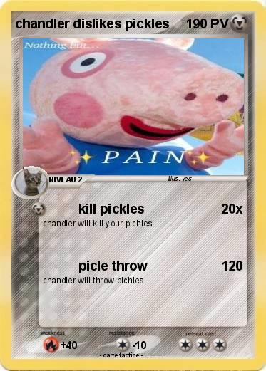 Pokemon chandler dislikes pickles