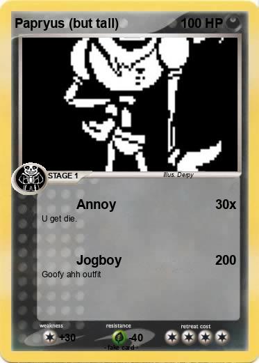 Pokemon Papryus (but tall)