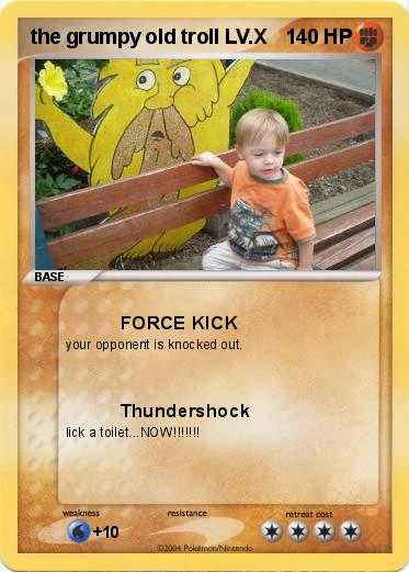 Pokemon the grumpy old troll LV.X