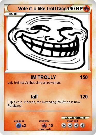 Pokemon Vote if u like troll face