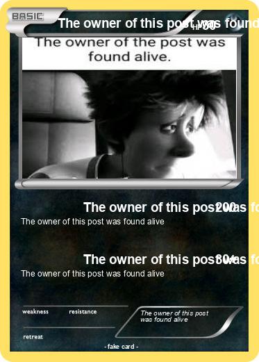 Pokemon The owner of this post was found alive
