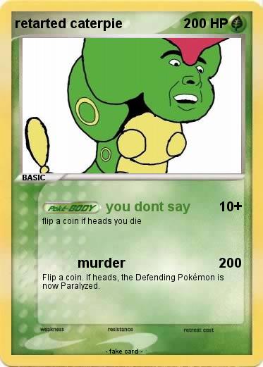 Pokemon retarted caterpie