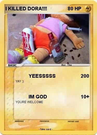 Pokemon I KILLED DORA!!!!